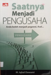 Image of SAATNYA MENJADI PENGUSAHA: ANDA BOLEH MENJADI PEGAWAI, ASAL...
