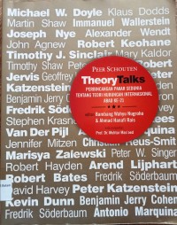 Image of THEORY TALKS: PERBINCANGAN PAKAR SEDUNIA TENTANG TEORI HUBUNGAN INTERNASIONAL ABAD KE- 21