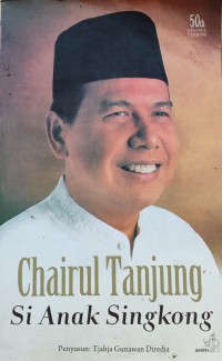 Image of CHAIRUL TANJUNG : SI ANAK SINGKONG