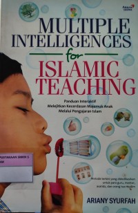 Image of MULTIPLE INTELLIGENCES FOR ISLAMIC TEACHING : PANDUAN INTERAKTIF MELEJITKAN KECERDASAN MAJEMUK ANAK MELALUI PENGAJARAN ISLAM