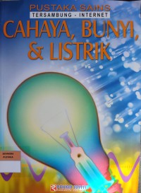Image of PUSTAKA SAINS TERSAMBUNG INTERNET CAHAYA, BUNYI , DAN LISTRIK